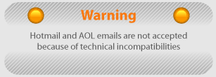Warning: Hotmail et AOL emails are not accepted because of technical incompatibilities